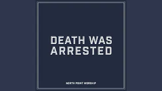 Death Was Arrested