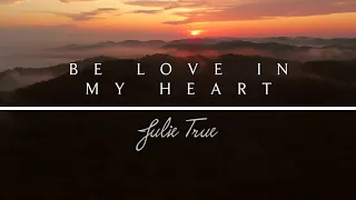 Be Love In My Heart - Julie True // I Belong To You