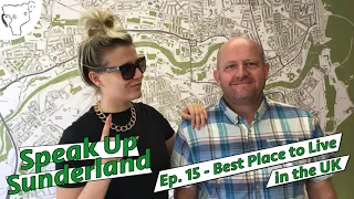 Why Sunderland is the Best Place to Live in the UK - Speak Up Sunderland Podcast