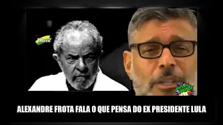 ALEXANDRE FROTA FALA O QUE PENSA SOBRE O EX PRESIDENTE LULA