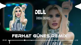 İrem Derici - Delil | Çekerim Emaneti Küfürlü ( Ferhat Güneş Remix )