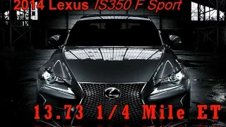 2014 Lexus IS350 F Sport | 13.73 1/4 mile pass