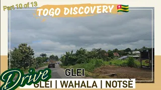 PART 10 DRIVE GLEI - WAHALA - NOTSE | DISCOVERY TOUR OF TOGO DAPAONG TO LOMÉ ON THE NATIONAL 1 ROAD