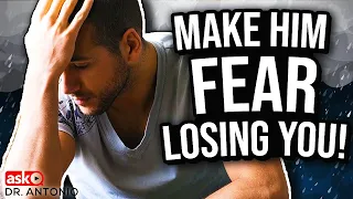 Make Him Worry About Losing You - 7 Powerful Tips That Work