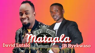 MATAALA JB BYEKWASO FT DAVID LUTALO OFFICAL AUDIO