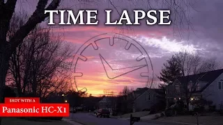 Time Lapse | Shot With A Panasonic HC-X1 Video Camera