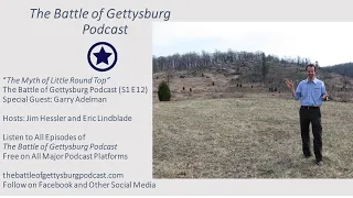 Myth of Little Round Top with Special Guest Garry Adelman: The Battle of Gettysburg Podcast S1E12