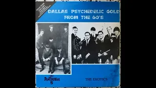 The Penthouse 5 vs The  Exotics - Dallas Psychedelic Sixties. (Full Album Vinyl 1984)