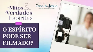 Espíritos podem ser filmados? | Episódio 10 | Mitos e Verdades Espíritas