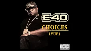 E-40 - Choices (Yup) (Out Now!)