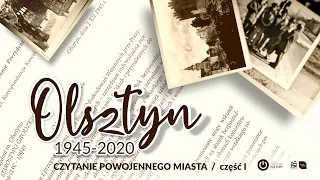 Olsztyn 1945-2020: Czytanie powojennego miasta // cz. I