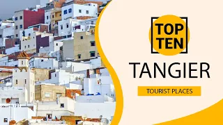 Top 10 Best Tourist Places to Visit in Tangier | Morocco - English