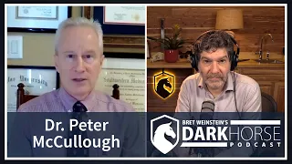 Covid: The Path not Taken - DarkHorse Podcast with Dr. Peter McCullough