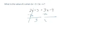 Question 3: What is the value of x when 2x + 3 = 3x – 4? (an ACT practice problem-  see link below!)