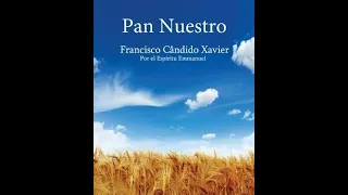 Audiolibro: PAN NUESTRO -MÉDIUM CHICO XAVIER -POR EL ESPÍRITU EMMANUEL. #espiritismo   #chicoxavier