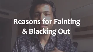 Reasons for Fainting & Blacking Out