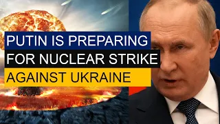 PUTIN IS PREPARING FOR NUCLEAR ATTACK AGAINST UKRAINE