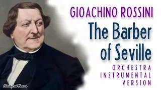 Gioachino Rossini The Barber Of Seville | Orchestra Instrumental Version