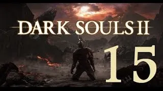 Dark Souls 2 - Let's Play Part 15: The Skeleton Lords