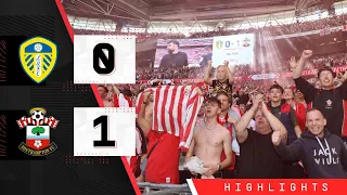 HIGHLIGHTS: Leeds United 0-1 Southampton | Championship play-off final