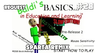 [Eps. 49 Request #28] Baldi Basic's Slow Edition Sparta Remix