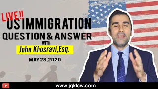 Live Immigration Q&A with Attorney John Khosravi (May 28, 2020)