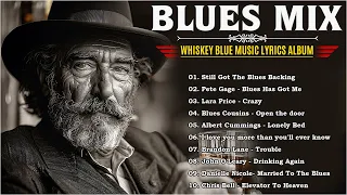 BLUES MIX [Lyric Album] - Top Slow Blues Music Playlist - Best Whiskey Blues Songs of All Time