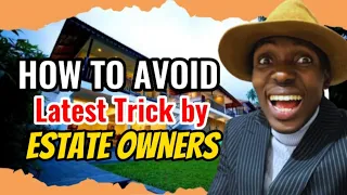 How to avoid Latest TRICK by Estate Owners in Nigeria