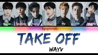 WayV (威神V) – Take Off (无翼而飞) (Color Coded Lyrics Chi/Rom/Eng) by kpoptrash