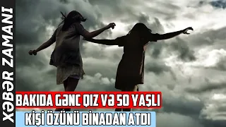 Bakıda 2 qız birlikdə İNTIHAR ETDİ