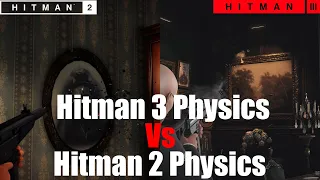 Hitman 3 Physics VS Hitman 2 Physics Comparison (weapon effect, water, explosion effect...)
