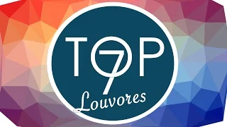 TOP 7 LOUVORES  (Os Melhores de Todos os Tempos)