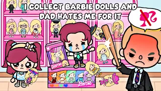 I Collect Barbie Dolls And My Dad Hates Me For It 🥺| Toca Boca | Toca Life Story