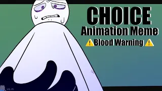 Choice || Animation Meme || ⚠️Blood Warning ⚠️