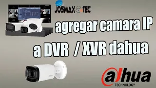 como agregar camara ip a DVR / XVR  dahua