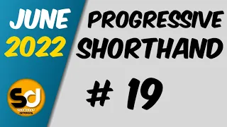 # 19 | 110 wpm | Progressive Shorthand | June 2022