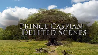 The Chronicles of Narnia: Prince Caspian Deleted Scenes