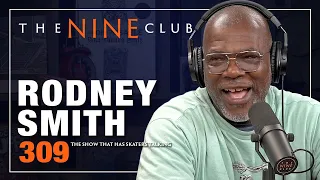 Rodney Smith | The Nine Club - Episode 309