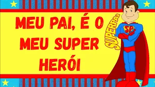 MEU PAI É O MEU SUPER HERÓI 🎼💙 Música para o Dia dos Pais