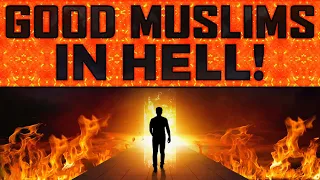 3 TYPES OF 'GOOD' MUSLIMS ALLAH WILL THROW INTO HELLFIRE!