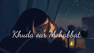 Khuda Aur Mohabbat (Slowed+Reverb) Rahat Fateh Ali Khan | Nish Asher | Relax Mah Music