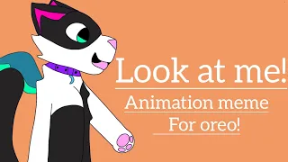 Look at me! Animation meme gift for @Oreo_Animations9098!