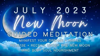 July 2023 New Moon Guided Meditation | Manifest Your Dreams | Soul Nourish