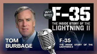 Modern Wars – The F-35 Aircraft – Tom Burbage (Author Interview, 2023)