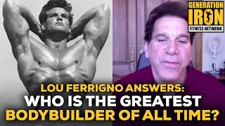 Lou Ferrigno Answers: Who Deserves To Be Called The Greatest Bodybuilder Of All Time?