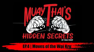 MUAY THAI'S HIDDEN SECRETS by THAI FIGHT EP. 4 | Moves of the Wai Kru