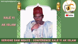 SERIGNE SAM MBAYE : CONFÉRENCE XALÉ YI AK ISLAM