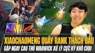 XIAOCHAOMENG VÁC KAYLE QUẨY RANK THÁCH ĐẤU GẶP NGAY CAO THỦ WARWICK XỬ LÝ CỰC KỲ KHÓ CHỊU VÀ CÁI KẾT