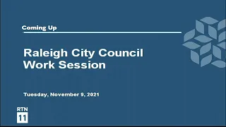 Raleigh City Council Work Session - November 9, 2021