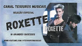 Roxette - Seleção de 10 Grandes Sucessos